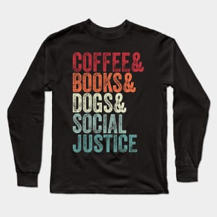 books and coffee and dogs and social justice Long Sleeve T-Shirt